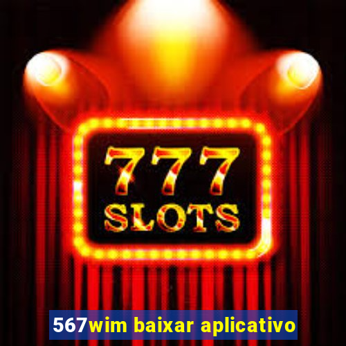 567wim baixar aplicativo